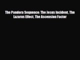 [PDF Download] The Pandora Sequence: The Jesus Incident The Lazarus Effect The Ascension Factor