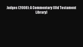 (PDF Download) Judges (2008): A Commentary (Old Testament Library) Read Online