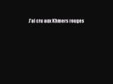 [PDF Télécharger] J'ai cru aux Khmers rouges [Télécharger] en ligne