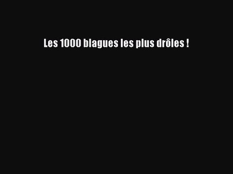 [PDF Télécharger] Les 1000 blagues les plus drôles ! [lire] en ligne