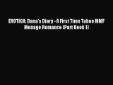 (PDF Download) EROTICA: Dana's Diary - A First Time Taboo MMF Menage Romance (Part Book 1)
