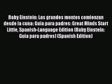 Baby Einstein: Las grandes mentes comienzan desde la cuna: Guia para padres: Great Minds Start