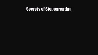 Secrets of Stepparenting  Free Books