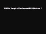 [PDF Download] Bill The Vampire (The Tome of Bill) (Volume 1) [Download] Online