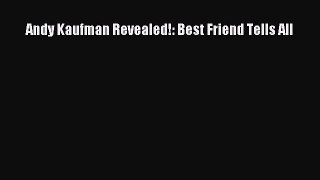 (PDF Download) Andy Kaufman Revealed!: Best Friend Tells All Read Online