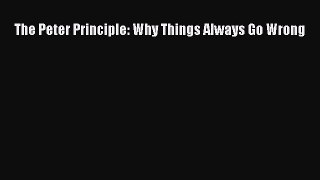 (PDF Download) The Peter Principle: Why Things Always Go Wrong Download