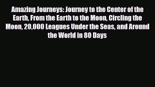 [PDF Download] Amazing Journeys: Journey to the Center of the Earth From the Earth to the Moon
