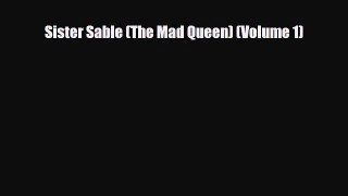 [PDF Download] Sister Sable (The Mad Queen) (Volume 1) [PDF] Full Ebook