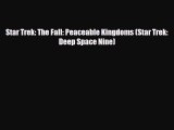 [PDF Download] Star Trek: The Fall: Peaceable Kingdoms (Star Trek: Deep Space Nine) [Download]