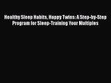 Healthy Sleep Habits Happy Twins: A Step-by-Step Program for Sleep-Training Your Multiples