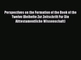 (PDF Download) Perspectives on the Formation of the Book of the Twelve (Beihefte Zur Zeitschrift