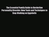 The Essential Family Guide to Borderline Personality Disorder: New Tools and Techniques to