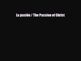 [PDF Download] La pasión / The Passion of Christ [PDF] Full Ebook