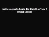 (PDF Download) Les Chroniques De Narnia: The Silver Chair Tome 6 (French Edition) Read Online