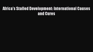PDF Download Africa's Stalled Development: International Causes and Cures Download Full Ebook