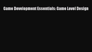 [PDF Download] Game Development Essentials: Game Level Design [Download] Online