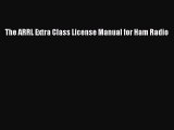 [PDF Download] The ARRL Extra Class License Manual for Ham Radio [Read] Full Ebook