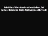 Rebuilding: When Your Relationship Ends 3rd Edition (Rebuilding Books For Divorce and Beyond)