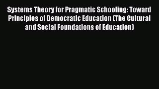 [PDF Download] Systems Theory for Pragmatic Schooling: Toward Principles of Democratic Education