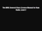 [PDF Download] The ARRL General Class License Manual for Ham Radio Level 2 [Download] Online