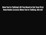 [PDF Download] Now You're Talking!: All You Need to Get Your First Ham Radio License (Now You're