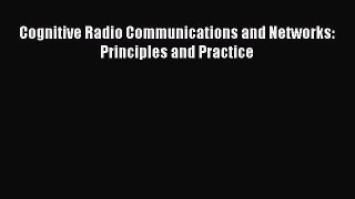 [PDF Download] Cognitive Radio Communications and Networks: Principles and Practice [PDF] Online