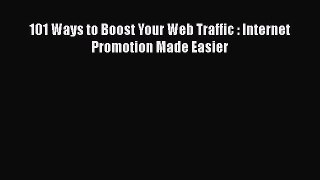 [PDF Download] 101 Ways to Boost Your Web Traffic : Internet Promotion Made Easier [PDF] Online