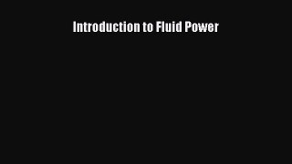 [PDF Download] Introduction to Fluid Power [Read] Full Ebook