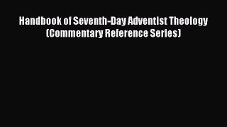 (PDF Download) Handbook of Seventh-Day Adventist Theology (Commentary Reference Series) Read