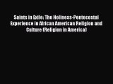 (PDF Download) Saints in Exile: The Holiness-Pentecostal Experience in African American Religion