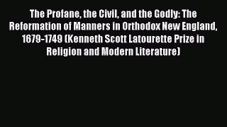 (PDF Download) The Profane the Civil and the Godly: The Reformation of Manners in Orthodox