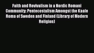 (PDF Download) Faith and Revivalism in a Nordic Romani Community: Pentecostalism Amongst the