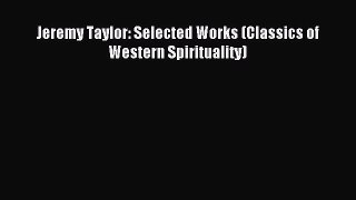 (PDF Download) Jeremy Taylor: Selected Works (Classics of Western Spirituality) PDF