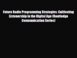 [PDF Download] Future Radio Programming Strategies: Cultivating Listenership in the Digital