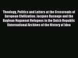 (PDF Download) Theology Politics and Letters at the Crossroads of European Civilization: Jacques