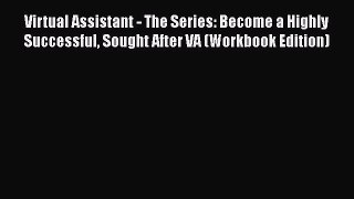 [PDF Download] Virtual Assistant - The Series: Become a Highly Successful Sought After VA (Workbook