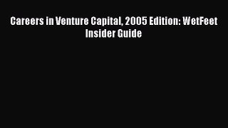 [PDF Download] Careers in Venture Capital 2005 Edition: WetFeet Insider Guide [Read] Full Ebook