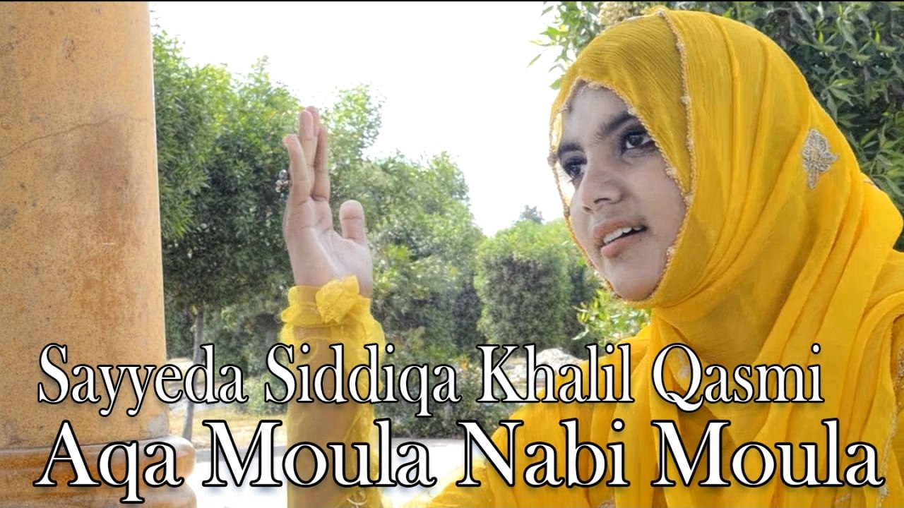 Sayyeda Siddiqa Khalil Qasmi - Aqa Moula Nabi Moula