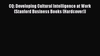 PDF Download CQ: Developing Cultural Intelligence at Work (Stanford Business Books (Hardcover))