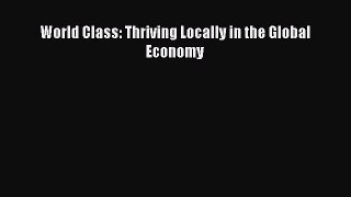 PDF Download World Class: Thriving Locally in the Global Economy PDF Online