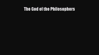 PDF Download The God of the Philosophers PDF Online