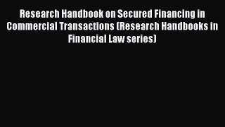 PDF Download Research Handbook on Secured Financing in Commercial Transactions (Research Handbooks