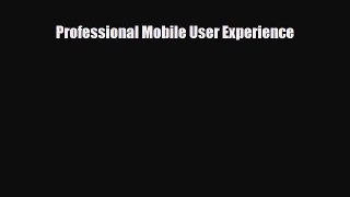 [PDF Download] Professional Mobile User Experience [Read] Online