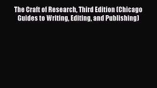 The Craft of Research Third Edition (Chicago Guides to Writing Editing and Publishing)  Read