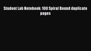 Student Lab Notebook: 100 Spiral Bound duplicate pages  Free Books