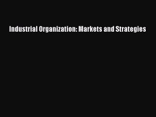 [PDF Download] Industrial Organization: Markets and Strategies [PDF] Online