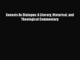 (PDF Download) Genesis As Dialogue: A Literary Historical and Theological Commentary Download