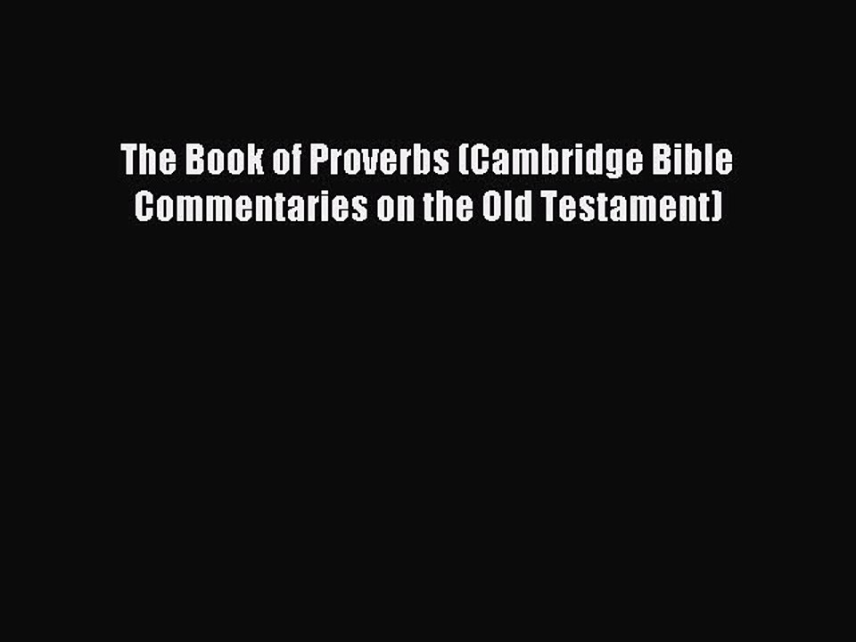 (PDF Download) The Book of Proverbs (Cambridge Bible Commentaries on the Old Testament) Read