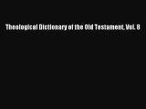 (PDF Download) Theological Dictionary of the Old Testament Vol. 8 Read Online