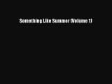 Something Like Summer (Volume 1)  Free Books